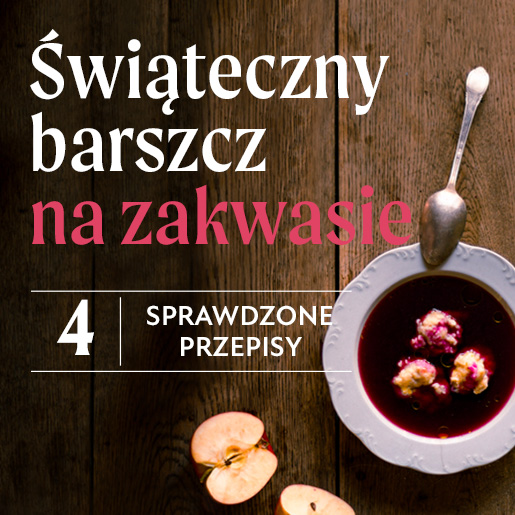 Barszcz czerwony na zakwasie - przepisy od przyjaciół Olini
